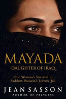Mayada, Daughter of Iraq One Woman's Survival in Saddam Hussein's Torture Jail by Jean Sasson | Genre:  | Bind: Paperback | Pub: Bantam