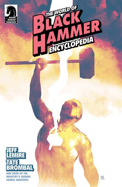 World Of Black Hammer Encyclopedia Welcome |  Issue# | Year:2019 | Series:  | Pub: Dark Horse Comics |