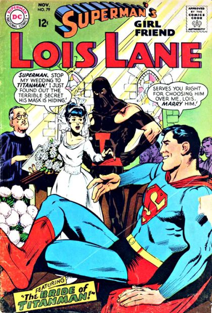 Superman's Girl Friend Lois Lane The Bride of Titanman / Checkmate For Lois |  Issue#79 | Year:1967 | Series: Superman | Pub: DC Comics |