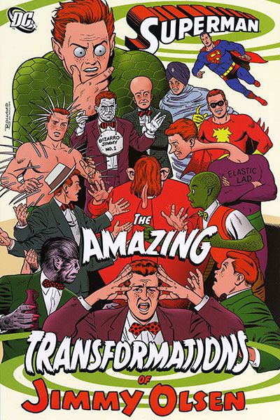 Superman: The Amazing Transformations of Jimmy Olsen Superman: The Amazing Transformations of Jimmy Olsen |  Issue#TP | Year:2011 | Series: Superman | Pub: DC Comics |