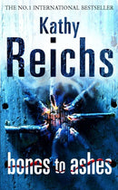 Bones to Ashes by Kathy Reichs | Genre: Forensics | Law Enforcement | Suspense | Women Sleuths | Bind: Paperback | Pub: Arrow