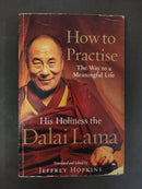 How to Practise: The Way to a Meaningful Life by The Dalai Lama; translated and edited by Jeffrey Hopkins | Genre: Spirituality / self-help