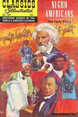 Classics Illustrated Negro Americans: The Early Years |  Issue#169A | Year:1969 | Series:  | Pub: Gilberton Publications |