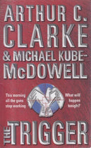 The Trigger by Arthur C. Clarke | Michael P. Kube-McDowell | Genre: Science Fiction | Bind: Paperback | Pub: Voyager