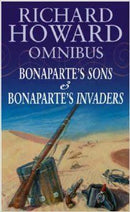 Richard Howard Omnibus Bonaparte's Sons; Bonaparte's Invaders by Richard Howard | Genre:  | Bind: Paperback | Pub: Little, Brown Book Group Limited