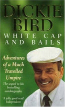 White Cap and Bails Adventures of a Much Travelled Umpire by Dickie Bird | Genre:  | Bind: Paperback | Pub: Coronet