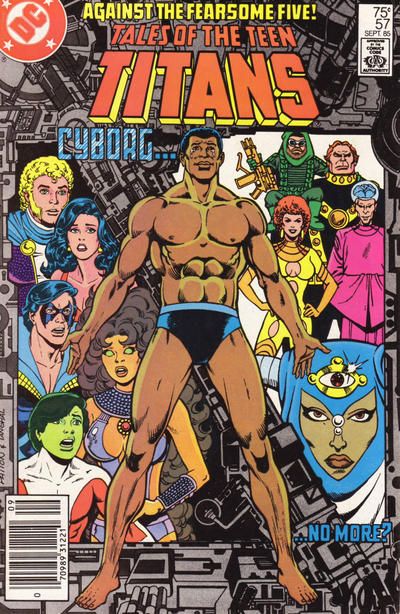 Tales of the Teen Titans The End Of Cyborg |  Issue#57B | Year:1985 | Series: Teen Titans | Pub: DC Comics | Newsstand Edition