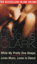 While My Pretty One Sleeps [and] Loves Music, Loves to Dance by Mary Higgins Clark | Genre:  | Bind: Paperback | Pub: Arrow