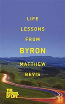 Life Lessons from Byron by Matthew Bevis | Genre:  | Bind: Paperback | Pub: Pan Macmillan