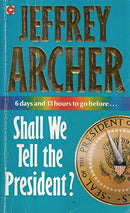 Shall We Tell the President? by Jeffrey Archer | Genre:  | Bind: Paperback | Pub: Coronet