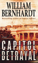 Capitol Betrayal A Novel by William Bernhardt | Genre: Lawyers | Legal Thriller | Suspense | Bind: Paperback | Pub: Random House Publishing Group