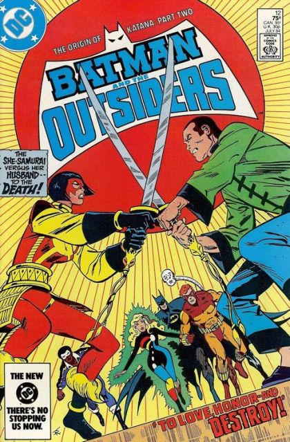 Batman and the Outsiders, Vol. 1 The Truth About Katana, To Love, Honor and Destroy |  Issue#12A | Year:1984 | Series: Outsiders | Pub: DC Comics | Direct Edition