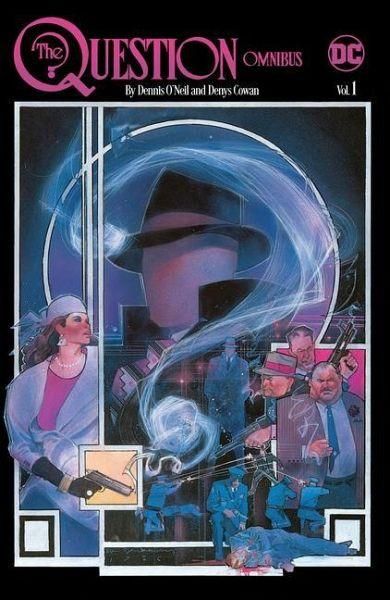 The Question by Dennis O'Neil and Denys Cowan Omnibus HC  |  Vol.