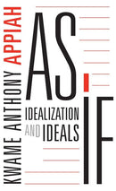 As If Idealization and Ideals by Appiah | Kwame Anthony | Genre:  | Bind: Paperback | Pub: Harvard University Press