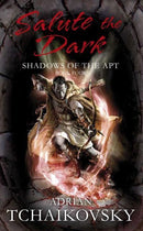 Salute the Dark by Adrian Tchaikovsky | Genre: Fantasy Fiction | Bind: Paperback | Pub: Tor