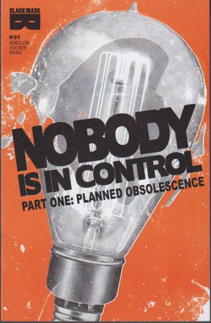 Nobody Is In Control Planned Obsolescence |  Issue#1A | Year:2019 | Series:  | Pub: Black Mask Studios |