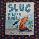 Slug Needs a Hug | Condition: Pre Loved | Bind: Hardcover