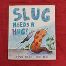 SLUG Needs a Hug, Hardcover Story Books | Condition: Pre Loved