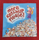 More Ketchup Please, Paperback Story Books | Condition: Pre Loved