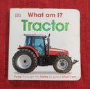 DK What am I TRACTOR, Board Books | Condition: Pre Loved