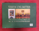 Vision Unlimited The Oustanding Legacy of M.A.Chidambaram | Subject: Political Biography