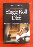 A Single Roll of the Dice Obama's Diplomacy with IRAN