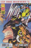 True Believers: Wolverine - Dying Game The Dying Game |  Issue#1 | Year:2018 | Series:  | Pub: Marvel Comics | Reprinting Wolverine (1988) #90 Rated T