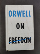 Orwell on Freedom by George Orwell