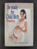 Be Ready for Child Birth by L. C. Gupta, Sapna Gupta and Ila Gupta (cover text unclear) | Genre: Pregnancy / parenting