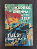 Madras, Chennai and the Self by Tulsi Badrinath | Genre: Culture / essays