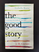 The Good Story by J. M. Coetzee and Arabella Kurtz | Genre: Psychology / Literary Nonfiction