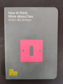 How to Think More About Sex by Alain de Botton | Genre: Philosophy / Relationships
