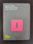 How to Think More About Sex by Alain de Botton | Genre: Philosophy / Relationships