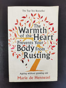 The Warmth of the Heart Prevents Your Body from Rusting by Marie de Hennezel | Genre:Psychology / Ageing