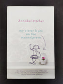 My Sisters Live on the Mantelpiece by Annabel Pitcher | Genre:Health / Nonfiction