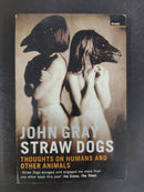 Straw Dogs: Thoughts on Humans and Other Animals by John Gray | Genre:Philosophy