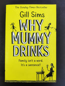 Why Mummy Drinks by Gill Sims | Genre:Humour / Fiction