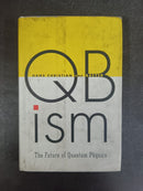 QBism: The Future of Quantum Physics by Hans Christian von Baeyer | Genre: Science / Physics