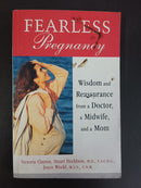 Fearless Pregnancy: Wisdom and Reassurance from a Doctor, a Midwife, and a Mom by Victoria Clayton, Stuart Fischbein and Joyce Weckl | Genre: Pregnancy / parenting