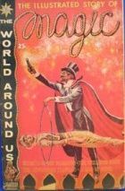 The World Around Us The Illustrated Story of Magic |  Issue#25 | Year:1960 | Series:  | Pub: Gilberton Publications |