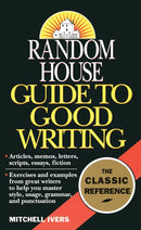 Random House Guide to Good Writing by Mitchell Ivers | Genre:  | Bind: Paperback | Pub: Random House Publishing Group