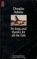 So Long, and Thanks for All the Fish by Douglas Adams | Genre: Humorous Stories | Science Fiction | Bind: Paperback | Pub: Pan Books
