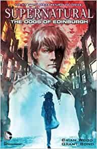 Supernatural: The Dogs Of Edinburgh  |  Issue#TP | Year:2012 | Series:  | Pub: DC Comics |