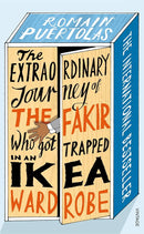 The Extraordinary Journey of the Fakir Who Got Trapped in an Ikea Wardrobe by Romain Puertolas | Genre:  | Bind: Paperback | Pub: Vintage