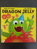 Dragon Jelly by Claire Freedman; illustrated by Sue Hendra | For Age: 2–4 | Pub: Simon & Schuster Children's Books | Paperback Picture Story Book