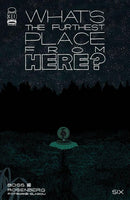 What’s The Furthest Place From Here?  |  Issue