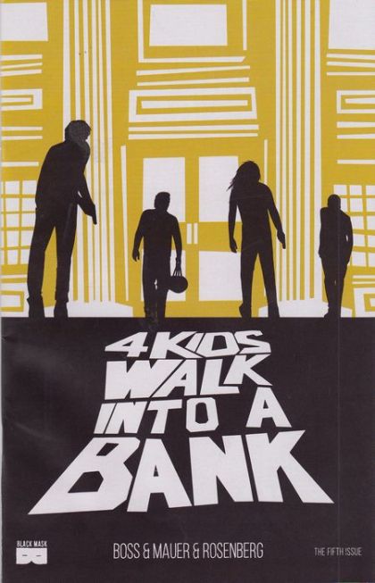 4 Kids Walk Into A Bank We Rob Banks? |  Issue#5A | Year:2017 | Series:  | Pub: Black Mask Studios |