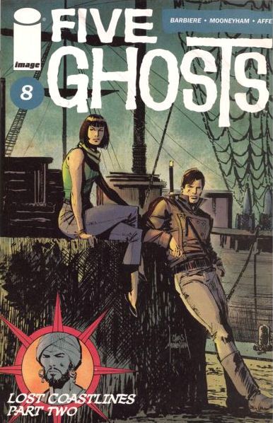 Five Ghosts: The Haunting of Fabian Gray Lost Coastlines, Part II: Honor amoungst Thieves |  Issue#8 | Year:2013 | Series:  | Pub: Image Comics |