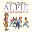 Alfie and the Big Boys by Shirley Hughes | Pub:Red Fox | Pages:32 | Condition:Good | Cover:PAPERBACK