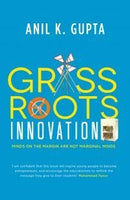 Grassroots Innovation by Gupta, Anil K. | Paperback |  Subject: Analysis & Strategy | Item Code:R1|H4|3361